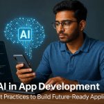 AI in App Development: Best Practices to Build Future‑Ready Applications