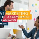 Great marketing feels like a conversation not a campaign